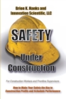 Safety Under Construction : For Frontline Supervisors and Construction Workers - Book