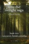 Tour the Twilight Saga Book Two : Vancouver, British Columbia - Book