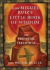 Don Miguel Ruiz's Little Book of Wisdom : The Essential Teachings - Book