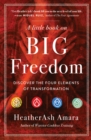 A Little Book on Big Freedom : Discover the Four Elements of Transformation - Book
