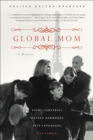 Global Mom : A Memoir: Eight Countries, Sixteen Addresses, Five Languages, One Family - eBook