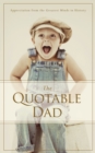 Quotable Dad : Appreciation from the Greatest Minds in History - eBook
