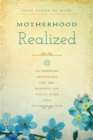 Motherhood Realized : An Inspiring Anthology for the Hardest Job You'll Ever Love - eBook