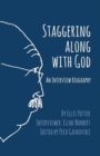 Staggering Along With God : An Interview Biography - Book