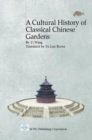 Cultural History Of Classical Chinese Gardens, A - Book