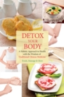 Detox Your Body : A Holistic Approach to Health with the Wisdom of Traditional Chinese Medicine - Book