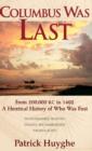 Columbus Was Last : From 200,000 B.C. to 1492, a Heretical History of Who Was First. - Book