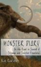 Monster Diary : On the Road in Search of Strange and Sinister Creatures - Book