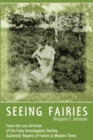 Seeing Fairies : From the Lost Archives of the Fairy Investigation Society, Authentic Reports of Fairies in Modern Times - Book