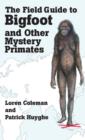 THE FIELD GUIDE TO BIGFOOT AND OTHER MYSTERY PRIMATES - Book