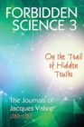 Forbidden Science 3 : On the Trail of Hidden Truths, The Journals of Jacques Vallee 1980-1989 - Book
