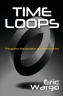 Time Loops : Precognition, Retrocausation, and the Unconscious - Book