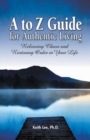 A to Z Guide for Authentic Living : Releasing Chaos and Restoring Order in Your Life - Book