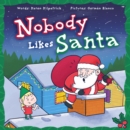 Nobody Likes Santa : A Funny Holiday Tale about Appreciation, Making Mistakes, and the Spirit of Christmas - Book