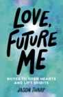 Love, Future Me : Notes to Open Hearts & Lift Spirits - Book