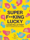 Super F**king Lucky : Lucien Pellat-Finet: King of Cashmere and (Anti) Fashion - Book