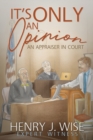 It's Only An Opinion : An Appraiser In Court - Book