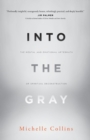 Into the Gray : The Mental and Emotional Aftermath of Spiritual Deconstruction - Book