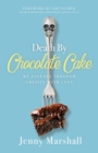 Death By Chocolate Cake : My Journey Through Obesity With Love - Book