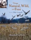 Things Natural, Wild, and Free : The Life of Aldo Leopold - eBook