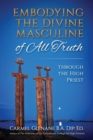 Embodying the Divine Masculine of All Truth through The High Priest - Book