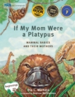 If My Mom Were A Platypus : Mammal Babies and Their Mothers - Book