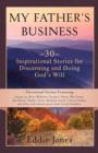 My Father's Business : 30 Inspirational Stories for Discerning and Doing God's Will - Book