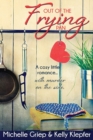 Out of the Frying Pan : A Cozy Little Romance ... with Murder on the Side. - Book