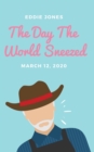 The Day The World Sneezed : March 12, 2020 - Book