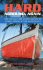 Hard Aground, Again : The Incomplete Idiot's Guide to Doing Stupid Stuff with Boats - Book