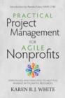 Practical Project Management for Agile Nonprofits : Approaches and Templates to Help You Manage with Limited Resources - eBook