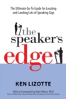 The Speaker's Edge : The Ultimate Go-To Guide for Locating and Landing Lots of Speaking Gigs - Book