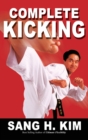 Complete Kicking : The Ultimate Guide to Kicks for Martial Arts Self-Defense & Combat Sports - Book