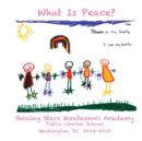 What Is Peace? : Images and Words of Peace by the Students of Shining Stars Montessori Academy Public Charter School, Washington, DC - Book