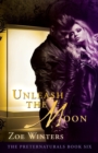 Unleash the Moon (the Preternaturals Book 6) - Book