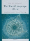 The Silent Language of Life : Research into Formative Forces in Water Drops - Book