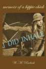 I Did Inhale : Memoir of a Hippie Chick - Book