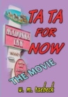 Ta Ta for Now - the Movie - Book