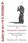 A Book of Five Rings : A Practical Guide To Strategy by Miyamoto Musashi: A Modern Translation For The 21st Century by Theresa M. Moore - Book