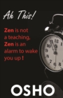 Ah This! : Zen Is Not a Teaching, Zen Is an Alarm to Wake You Up! - Book