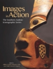 Images in Action : The Southern Andean Iconographic Series - Book