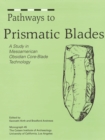 Pathways to Prismatic Blades : A Study in Mesoamerican Obsidian Core-Blade Technology - eBook