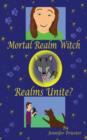 Mortal Realm Witch : Realms Unite? - Book