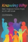 Knowing Why : Adult-Diagnosed Autistic People on Life and Autism - Book