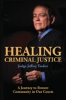 Healing Criminal Justice : A Journey to Restore Community in Our Courts - Book