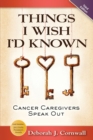 Things I Wish I'd Known : Cancer Caregivers Speak Out - Fourth Edition - Book