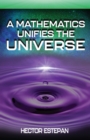 A Mathematics Unifies the Universe - Book