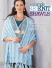 33 Knit Shawls : Beautiful Wraps in Cables and Lace - Book