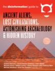 Disinformation Guide to Ancient Aliens, Lost Civilizations, Astonishing Archaeology and Hidden History - Book