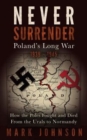 Never Surrender : Poland's Long War - Book